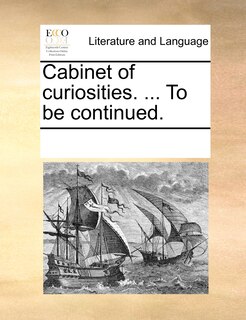 Couverture_Cabinet Of Curiosities. ... To Be Continued.