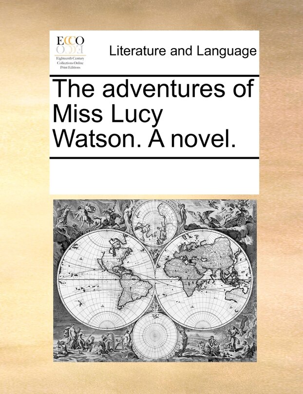 Front cover_The Adventures Of Miss Lucy Watson. A Novel.