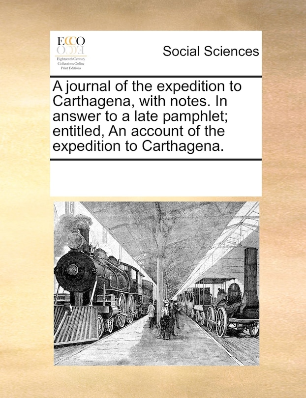 Couverture_A Journal Of The Expedition To Carthagena, With Notes. In Answer To A Late Pamphlet; Entitled, An Account Of The Expedition To Carthagena.