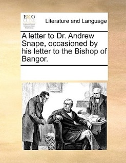 Couverture_A Letter To Dr. Andrew Snape, Occasioned By His Letter To The Bishop Of Bangor.