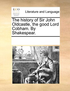 Front cover_The History Of Sir John Oldcastle, The Good Lord Cobham. By Shakespear.