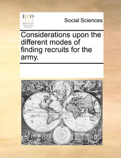 Front cover_Considerations Upon The Different Modes Of Finding Recruits For The Army.