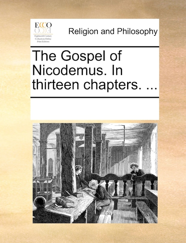 Front cover_The Gospel Of Nicodemus. In Thirteen Chapters. ...