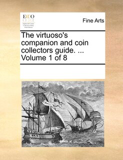 Front cover_The Virtuoso's Companion and Coin Collectors Guide. ... Volume 1 of 8