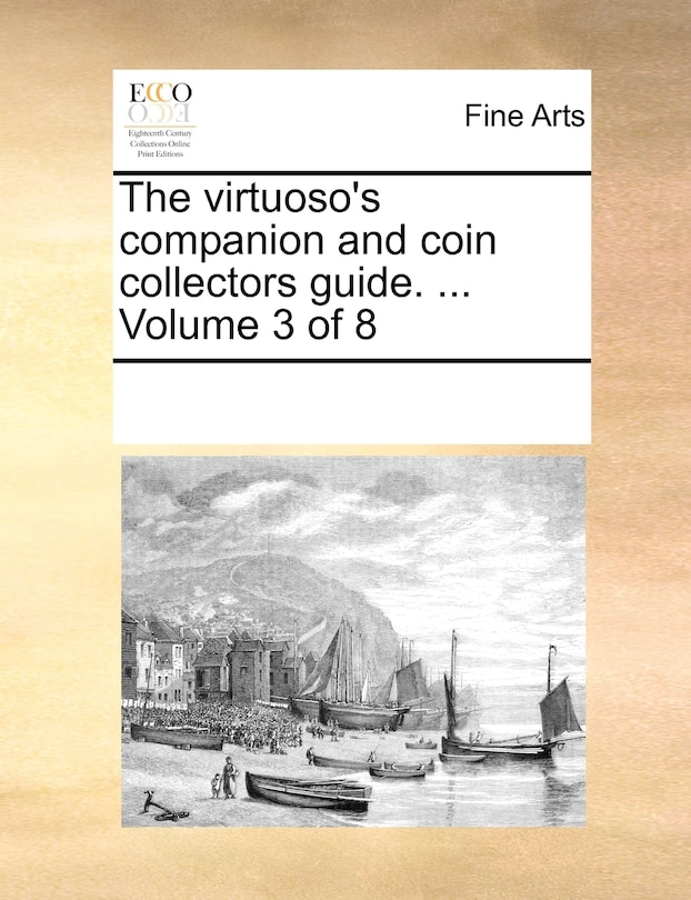 Couverture_The Virtuoso's Companion and Coin Collectors Guide. ... Volume 3 of 8