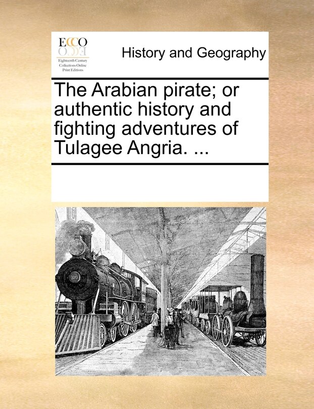 Couverture_The Arabian Pirate; Or Authentic History And Fighting Adventures Of Tulagee Angria. ...