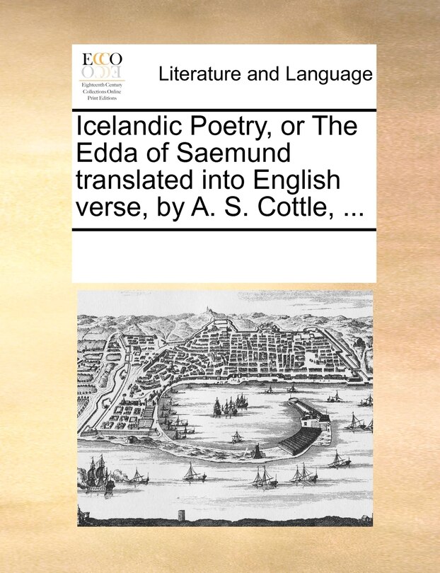 Front cover_Icelandic Poetry, Or The Edda Of Saemund Translated Into English Verse, By A. S. Cottle, ...