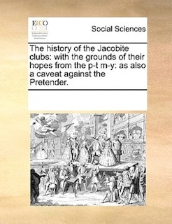 Front cover_The History Of The Jacobite Clubs
