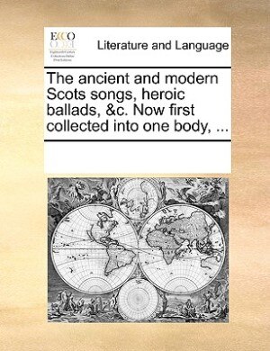 Couverture_The Ancient And Modern Scots Songs, Heroic Ballads, &c. Now First Collected Into One Body, ...