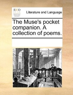 The Muse's Pocket Companion. A Collection Of Poems.