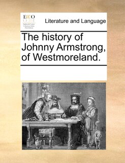 Couverture_The History Of Johnny Armstrong, Of Westmoreland.