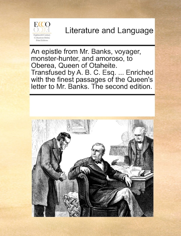 Front cover_An Epistle From Mr. Banks, Voyager, Monster-hunter, And Amoroso, To Oberea, Queen Of Otaheite. Transfused By A. B. C. Esq. ... Enriched With The Finest Passages Of The Queen's Letter To Mr. Banks. The Second Edition.