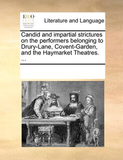 Front cover_Candid And Impartial Strictures On The Performers Belonging To Drury-lane, Covent-garden, And The Haymarket Theatres. ...