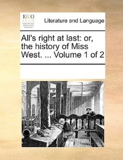 All's Right At Last: Or, The History Of Miss West. ...  Volume 1 Of 2