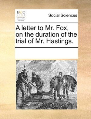 Front cover_A Letter To Mr. Fox, On The Duration Of The Trial Of Mr. Hastings.