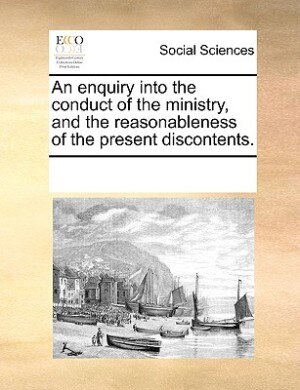 Couverture_An Enquiry Into The Conduct Of The Ministry, And The Reasonableness Of The Present Discontents.