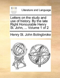 Couverture_Letters on the study and use of history. By the late Right Honourable Henry St. John, ...  Volume 1 of 2