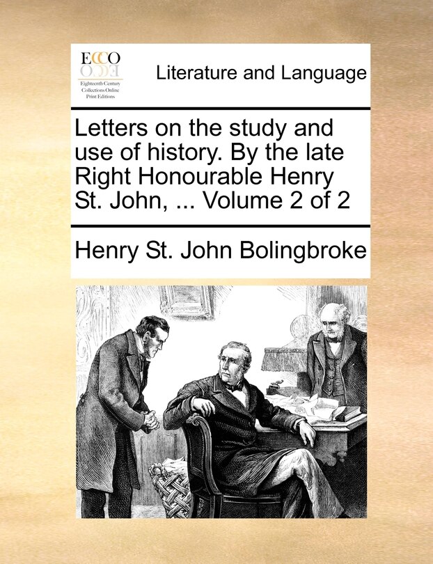 Couverture_Letters on the Study and Use of History. by the Late Right Honourable Henry St. John, ... Volume 2 of 2