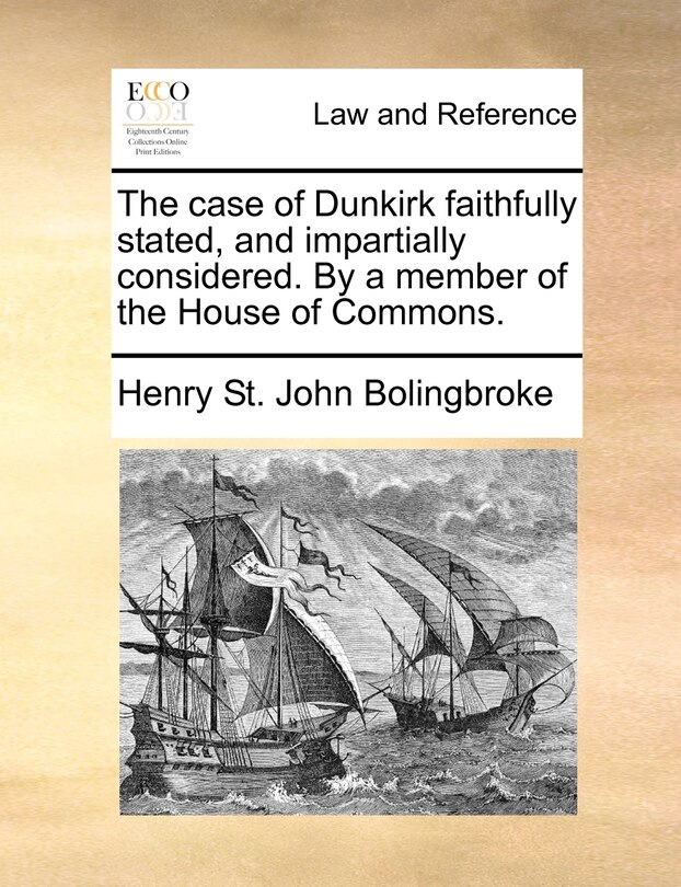 Couverture_The case of Dunkirk faithfully stated, and impartially considered. By a member of the House of Commons.