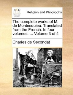 Front cover_The complete works of M. de Montesquieu. Translated from the French. In four volumes. ...  Volume 3 of 4