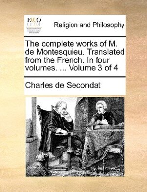 Front cover_The complete works of M. de Montesquieu. Translated from the French. In four volumes. ...  Volume 3 of 4