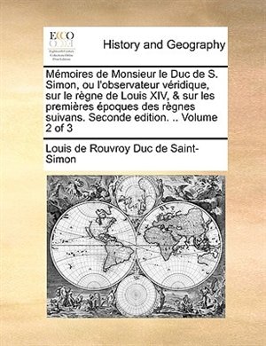 Couverture_Mémoires de Monsieur le Duc de S. Simon, ou l'observateur véridique, sur le règne de Louis XIV, & sur les premières époques des règnes suivans. Seconde edition. .. Volume 2 of 3