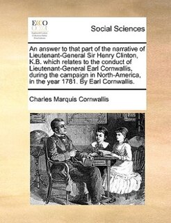 Couverture_An answer to that part of the narrative of Lieutenant-General Sir Henry Clinton, K.B. which relates to the conduct of Lieutenant-General Earl Cornwallis, during the campaign in North-America, in the year 1781. By Earl Cornwallis.