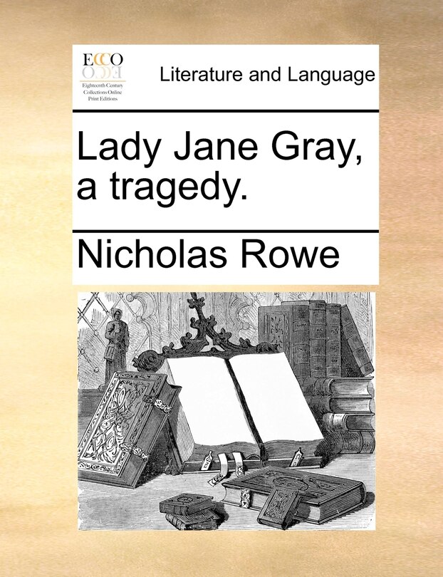Front cover_Lady Jane Gray, a tragedy.