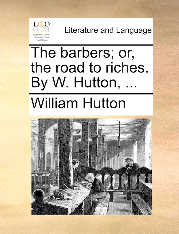 Front cover_The barbers; or, the road to riches. By W. Hutton, ...