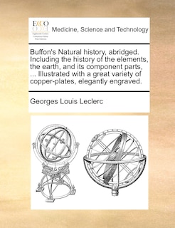 Couverture_Buffon's Natural history, abridged. Including the history of the elements, the earth, and its component parts, ... Illustrated with a great variety of copper-plates, elegantly engraved.