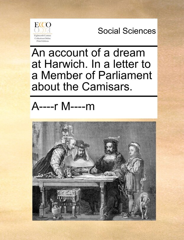 Front cover_An Account Of A Dream At Harwich. In A Letter To A Member Of Parliament About The Camisars.