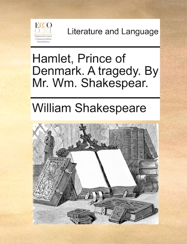 Front cover_Hamlet, Prince of Denmark. A tragedy. By Mr. Wm. Shakespear.