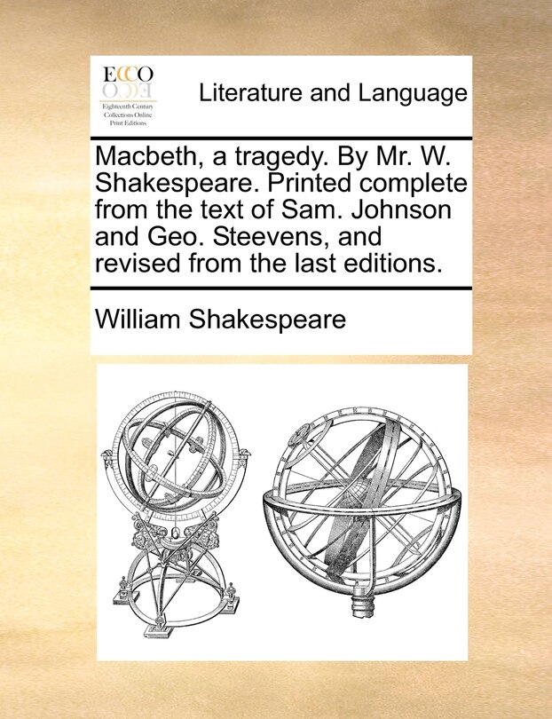 Front cover_Macbeth, a tragedy. By Mr. W. Shakespeare. Printed complete from the text of Sam. Johnson and Geo. Steevens, and revised from the last editions.