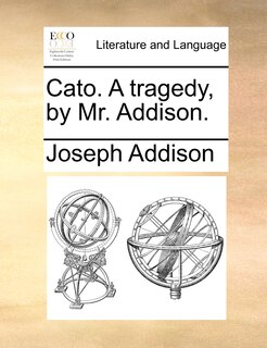 Couverture_Cato. A tragedy, by Mr. Addison.