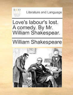 Front cover_Love's labour's lost. A comedy. By Mr. William Shakespear.