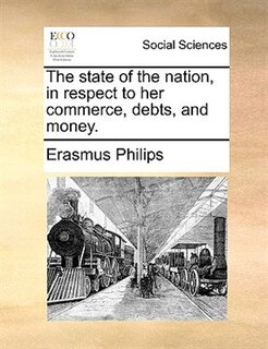 Front cover_The state of the nation, in respect to her commerce, debts, and money.