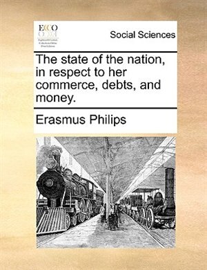 Front cover_The state of the nation, in respect to her commerce, debts, and money.