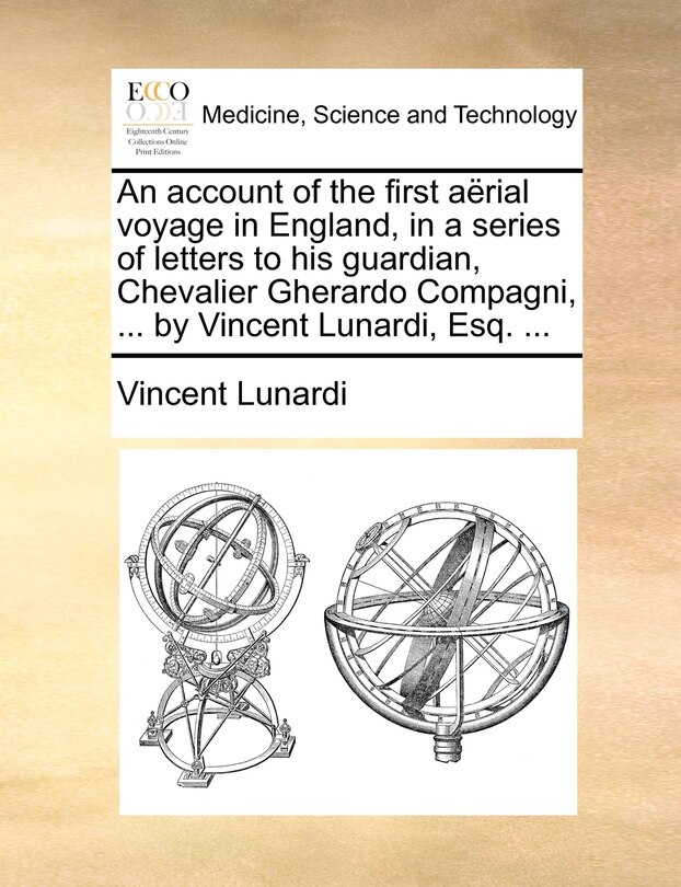 Front cover_An account of the first aërial voyage in England, in a series of letters to his guardian, Chevalier Gherardo Compagni, ... by Vincent Lunardi, Esq. ...