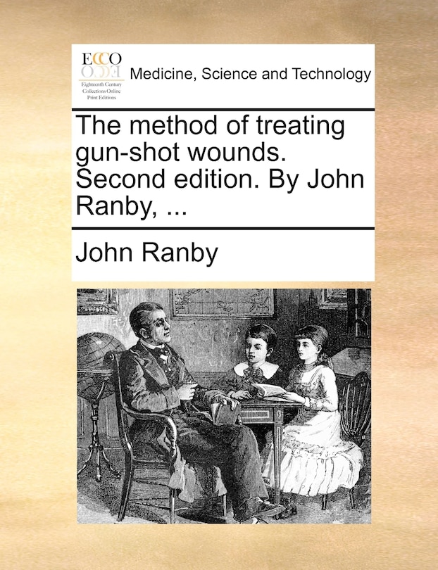 Front cover_The method of treating gun-shot wounds. Second edition. By John Ranby, ...