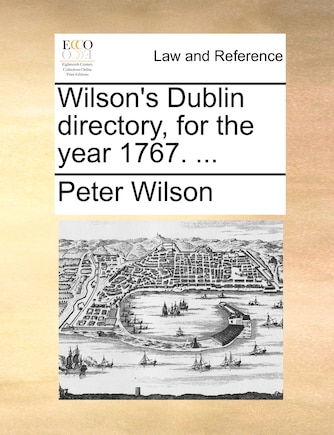 Wilson's Dublin directory, for the year 1767. ...