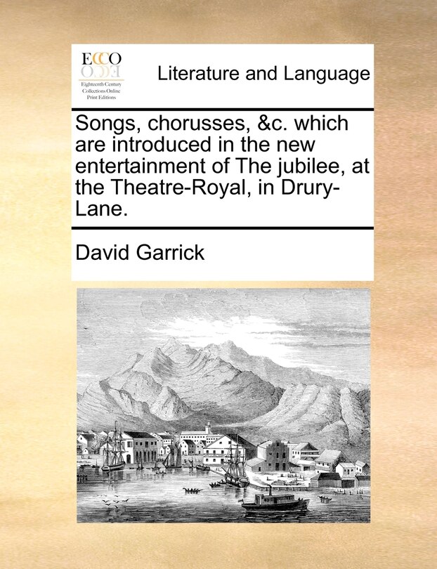 Front cover_Songs, chorusses, &c. which are introduced in the new entertainment of The jubilee, at the Theatre-Royal, in Drury-Lane.