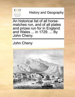Front cover_An historical list of all horse-matches run, and of all plates and prizes run for in England and Wales ... in 1729. ... By John Cheny.
