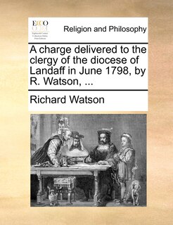 Front cover_A charge delivered to the clergy of the diocese of Landaff in June 1798, by R. Watson, ...