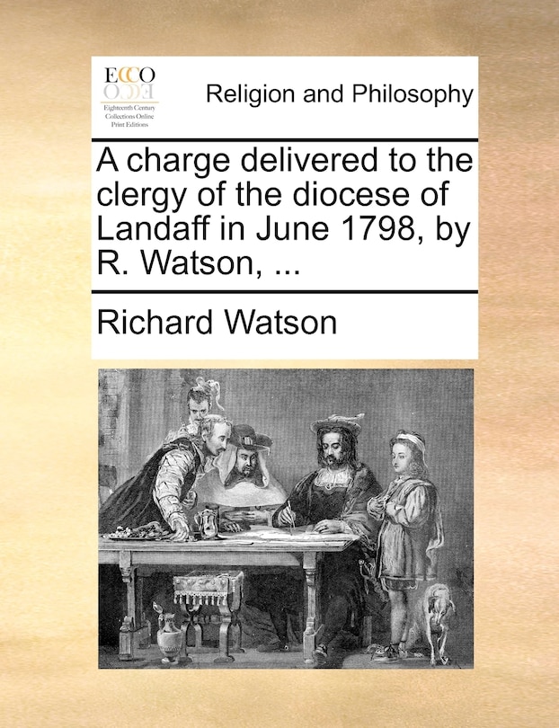 Front cover_A charge delivered to the clergy of the diocese of Landaff in June 1798, by R. Watson, ...