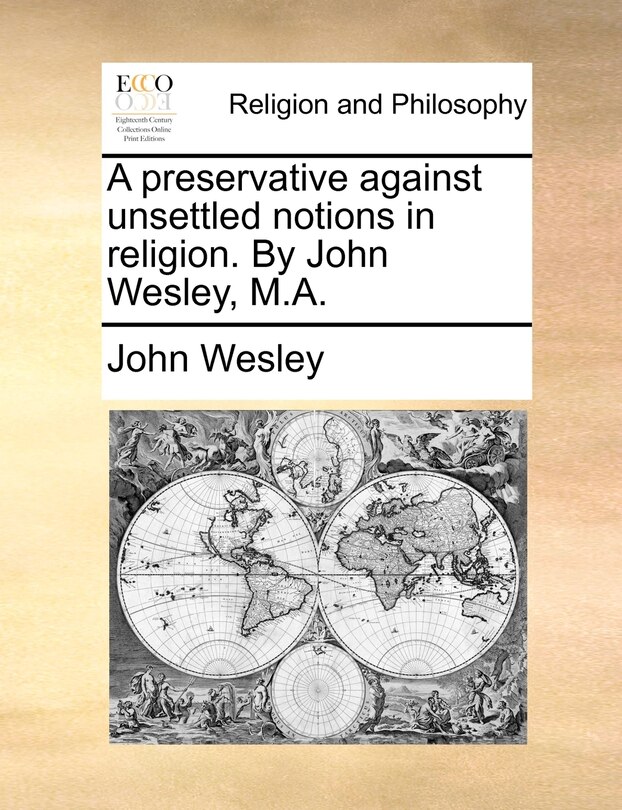 Front cover_A preservative against unsettled notions in religion. By John Wesley, M.A.