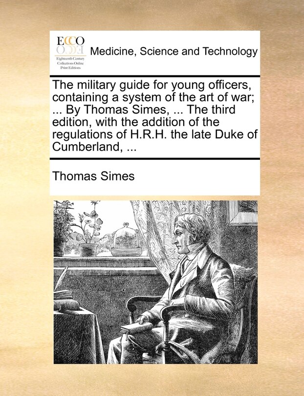 Front cover_The military guide for young officers, containing a system of the art of war; ... By Thomas Simes, ... The third edition, with the addition of the regulations of H.R.H. the late Duke of Cumberland, ...
