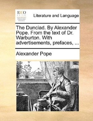 Couverture_The Dunciad. By Alexander Pope. From the text of Dr. Warburton. With advertisements, prefaces, ...