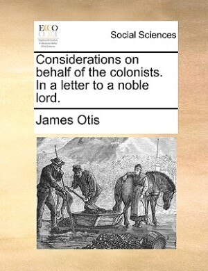 Front cover_Considerations on behalf of the colonists. In a letter to a noble lord.