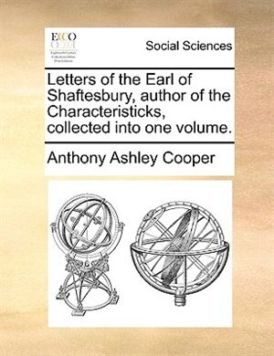 Front cover_Letters of the Earl of Shaftesbury, author of the Characteristicks, collected into one volume.