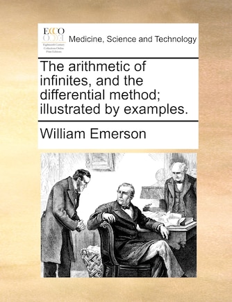 The arithmetic of infinites, and the differential method; illustrated by examples.